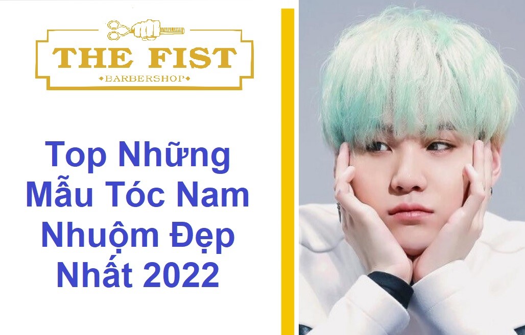 top màu nhuộm tóc nam đẹp trong 2022